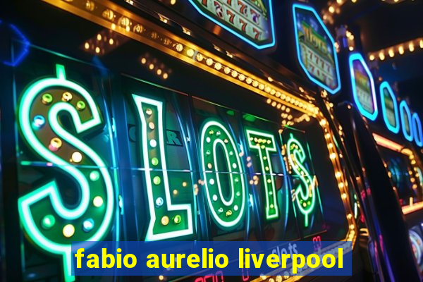 fabio aurelio liverpool